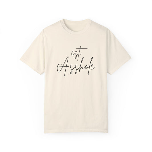 Est. Asshole Unisex Garment-Dyed T-shirt